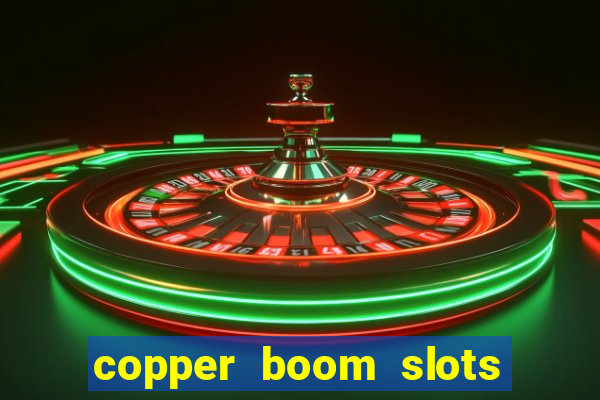 copper boom slots paga mesmo